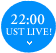 22:00 UST LIVE!